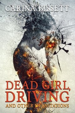 Dead Girl, Driving and Other Devastations - Bissett, Carina