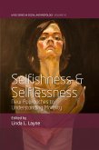 Selfishness and Selflessness Selfishness and Selflessness