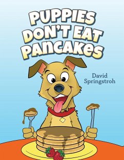 Puppies Don't Eat Pancakes - Springstroh, David