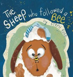 The Sheep Who Followed a Bee - Rose, Steph