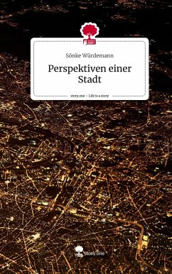 Perspektiven einer Stadt. Life is a Story - story.one - Würdemann, Sönke