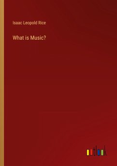 What is Music? - Rice, Isaac Leopold