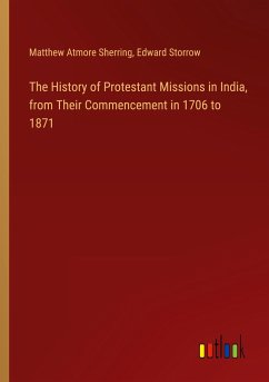 The History of Protestant Missions in India, from Their Commencement in 1706 to 1871