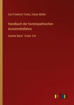 Handbuch der homöopathischen Arzneimittellehre - Trinks, Carl Friedrich; Müller, Clotar