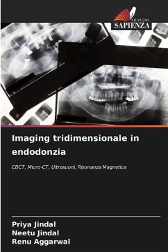 Imaging tridimensionale in endodonzia - Jindal, Priya;Jindal, Neetu;Aggarwal, Renu