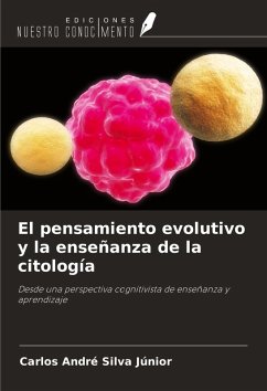 El pensamiento evolutivo y la enseñanza de la citología - Silva Júnior, Carlos André
