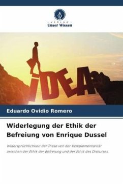 Widerlegung der Ethik der Befreiung von Enrique Dussel - Romero, Eduardo Ovidio