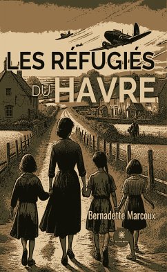 Les réfugiés du havre (eBook, ePUB) - Marcoux, Bernadette