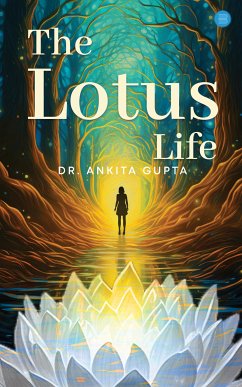 The Lotus Life (eBook, ePUB) - Gupta, Dr. Ankita