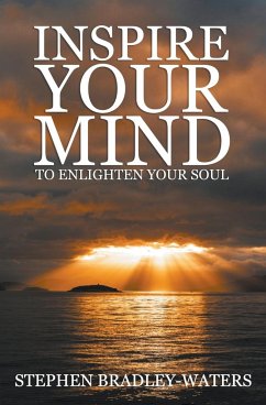 Inspire Your Mind to Enlighten Your Soul - Bradley-Waters, Stephen