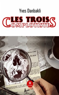 Les trois complotistes (eBook, ePUB) - Danbakli, Yves