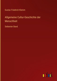 Allgemeine Cultur-Geschichte der Menschheit - Klemm, Gustav Friedrich