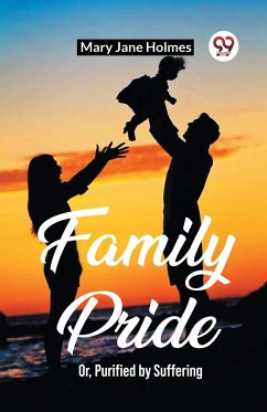 Family Pride Or, Purified by Suffering - Holmes, Mary Jane