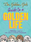 The Golden Girls Guide to a Golden Life