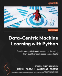 Data-Centric Machine Learning with Python (eBook, ePUB) - Christensen, Jonas; Bajaj, Nakul; Gosada, Manmohan