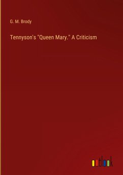 Tennyson's "Queen Mary." A Criticism