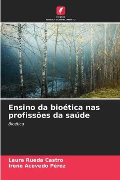 Ensino da bioética nas profissões da saúde - Rueda Castro, Laura;Acevedo Pérez, Irene