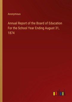 Annual Report of the Board of Education For the School Year Ending August 31, 1874