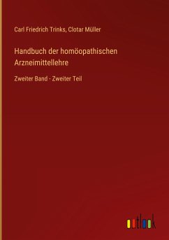 Handbuch der homöopathischen Arzneimittellehre - Trinks, Carl Friedrich; Müller, Clotar