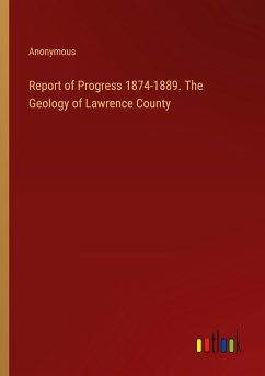 Report of Progress 1874-1889. The Geology of Lawrence County