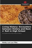 Living History: Encounters between History and Rock n' Roll in High School