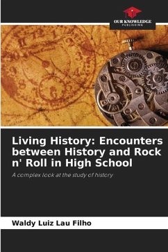 Living History: Encounters between History and Rock n' Roll in High School - Luiz Lau Filho, Waldy