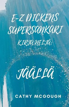 E-Z DICKENS SUPERSANKARI KIRJA NELJÄ - McGough, Cathy