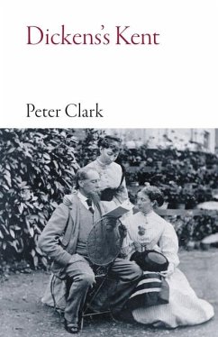 Dickens's Kent - Clark, Peter