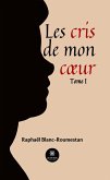 Les cris de mon cœur - Tome 1 (eBook, ePUB)