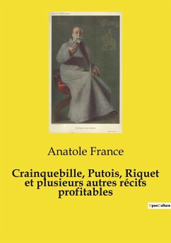 Crainquebille, Putois, Riquet et plusieurs autres récits profitables - France, Anatole