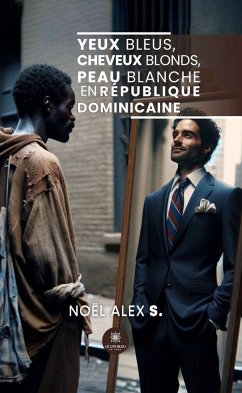 Yeux bleus, cheveux blonds, peau blanche en République dominicaine (eBook, ePUB) - Alex S., Noël