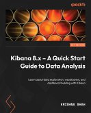 Kibana 8.x - A Quick Start Guide to Data Analysis (eBook, ePUB)