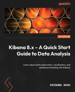 Kibana 8.x – A Quick Start Guide to Data Analysis (eBook, ePUB) - Shah, Krishna