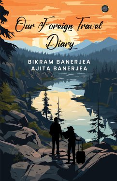 Our Foreign Travel Diary (eBook, ePUB) - Banerjea, Bikram; Banerjea, Ajita