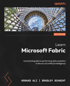 Learn Microsoft Fabric (eBook, ePUB) - Ali, Arshad; Schacht, Bradley