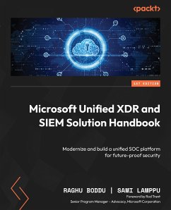 Microsoft Unified XDR and SIEM Solution Handbook (eBook, ePUB) - Boddu, Raghu; Lamppu, Sami