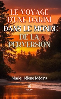 Le voyage d'une Dakini dans le monde de la perversion (eBook, ePUB) - Médina, Marie-Hélène