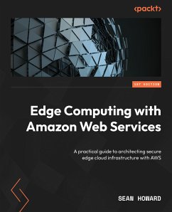 Edge Computing with Amazon Web Services (eBook, ePUB) - Howard, Sean