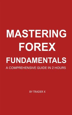 Mastering Forex Fundamentals (eBook, ePUB) - X, Trader