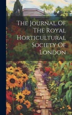 The Journal Of The Royal Horticultural Society Of London - Anonymous