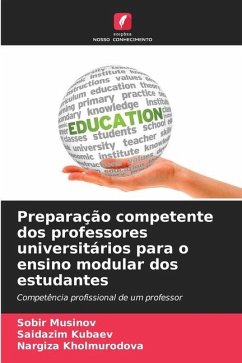 Preparação competente dos professores universitários para o ensino modular dos estudantes - Musinov, Sobir;Kubaev, Saidazim;Kholmurodova, Nargiza