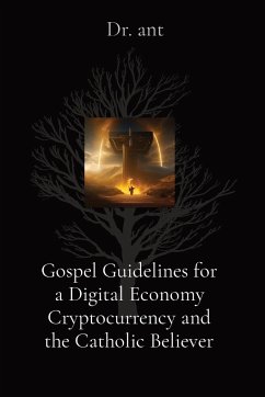 Gospel Guidelines for a Digital Economy Cryptocurrency and the Catholic Believer - Vento, Anthony T