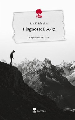 Diagnose: F60.31. Life is a Story - story.one - Schreiner, Sam K.