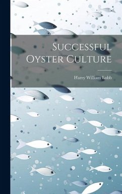 Successful Oyster Culture - Lobb, Harry William