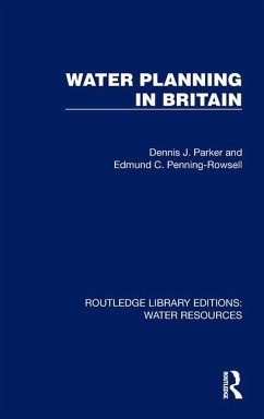 Water Planning in Britain - Parker, Dennis J; Penning-Rowsell, Edmund C