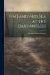 On Land and Sea at the Dardanelles - Bild 1