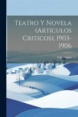 Teatro y novela (artículos criticos), 1903-1906