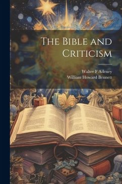 The Bible and Criticism - Adeney, Walter F; Bennett, William Howard