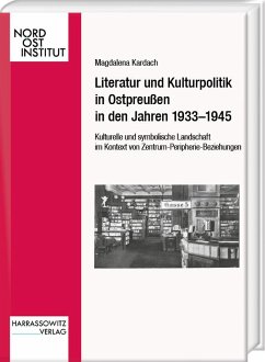 Literatur und Kulturpolitik in Ostpreußen in den Jahren 1933-1945 - Kardach, Magdalena