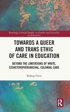 Towards a Queer and Trans Ethic of Care in Education - Owis, Bishop